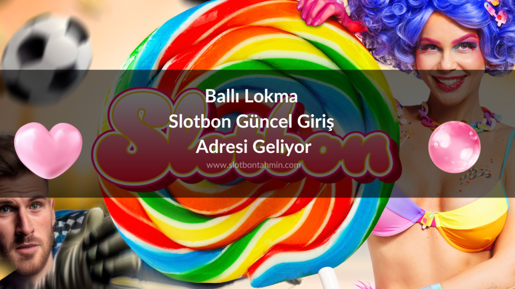 Ballı Lokma Slotbon Güncel Giriş Adresi Geliyor