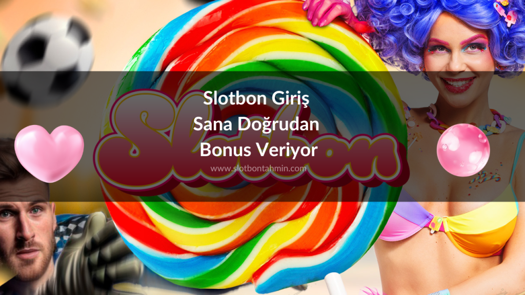 Slotbon Giriş Sana Doğrudan Bonus Veriyor